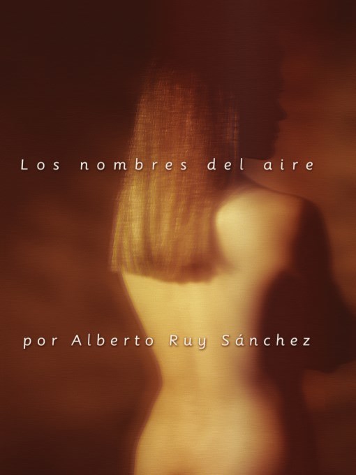 Title details for Los nombres del aire (The Name of the Air) by Alberto Ruy Sanchez - Available